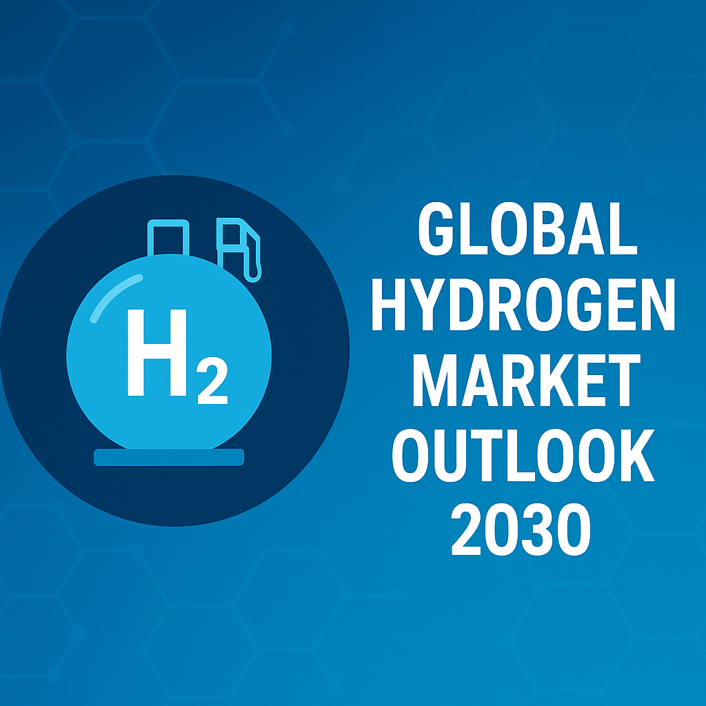 Global Hydrogen Market Outlook 2030: Current Status, Commercial Technologies, and Future Growth Insights